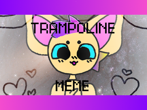 - Trampoline meme -