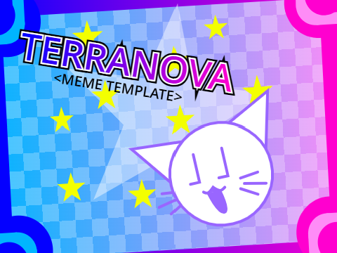 TERRANOVA <Meme Template>