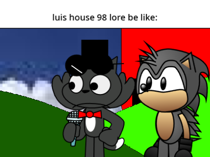 luis house 98 lore be like