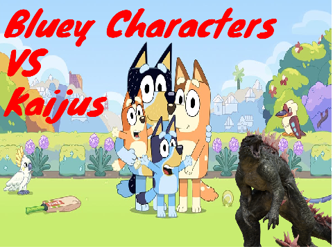 Bluey Character vs kaijus