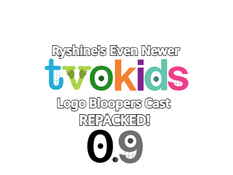 Ryshine's Even Newer TVOKids Logo Bloopers Cast REPACKED! 0.9
