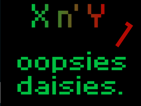 X n' Y 1: "Oopsies Daisies"