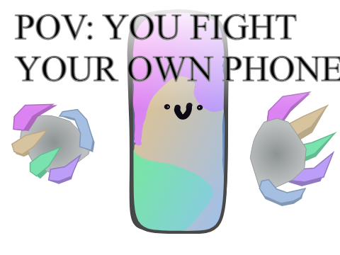 POV: You Fight Your Own Phone