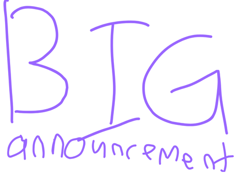 BIG ANNOUCEMENT