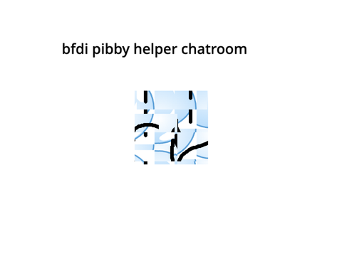 bfdi pibby helper chatroom