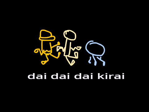 dai dai dai kirai 