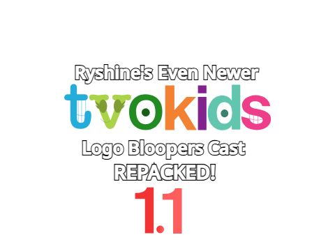 Ryshine's Even Newer TVOKids Logo Bloopers Cast REPACKED! 1.1