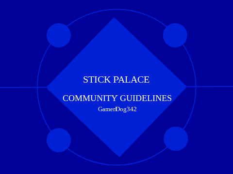Stick Palace Community Guidelines