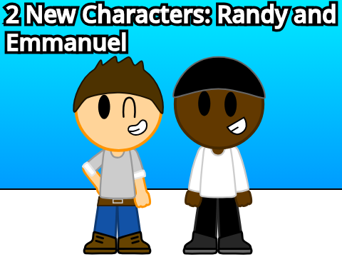 2 New Characters: Randy and Emmanuel