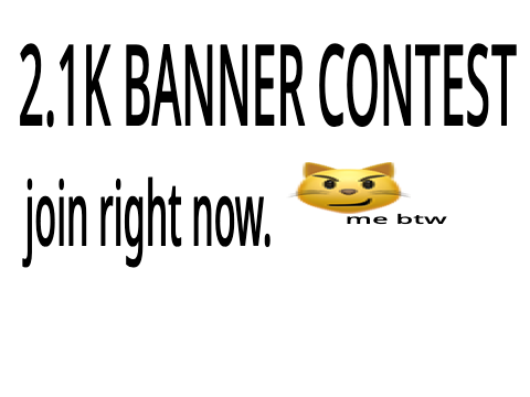 (OPEN) 2.1k banner contest 