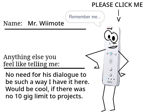 Mr. Wiimote is a silly guy. "Please don't forget me." He is only 20 years old
