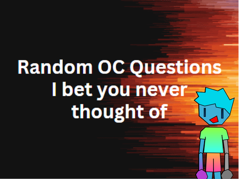 Random OC questions I bet you never thought about remix