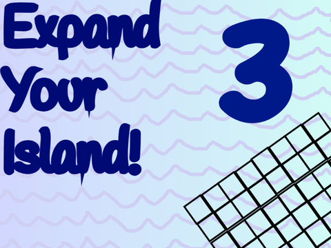 Expand Your Island! [3]