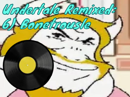 Undertale Remixed: 6) Bonetrousle