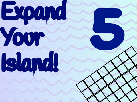 Expand Your Island! [5]