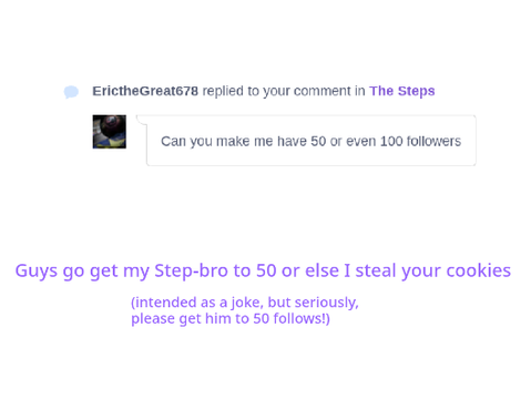 Guys go get my Step-bro to 50 or else I steal your cookies