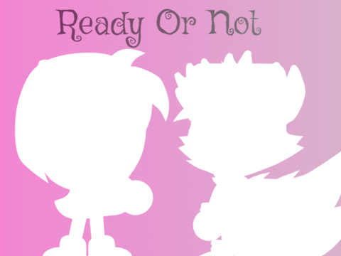 Ready Or Not (Amorostar animation)