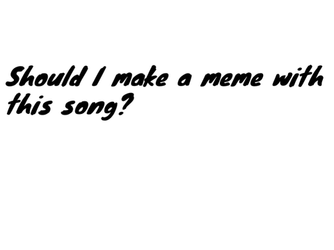 Should I?