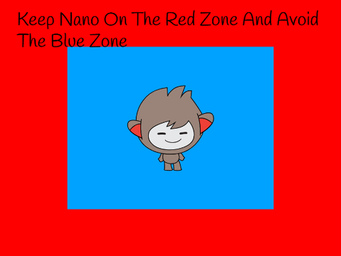 Keep Nano On The Red Zone And Avoid The Blue Zone