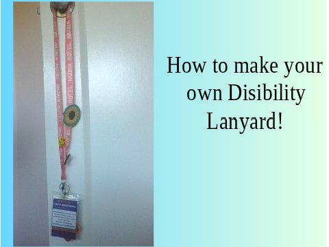 How To Make Your Own Disability Lanyard