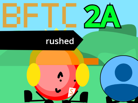 BFTC 2a: rushed