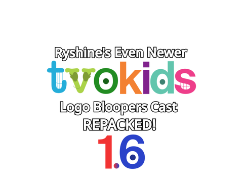 Ryshine's Even Newer TVOKids Logo Bloopers Cast REPACKED! 1.6