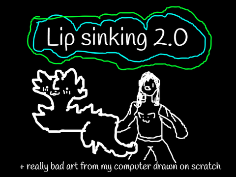 lipsingking 2.0 + really bad art