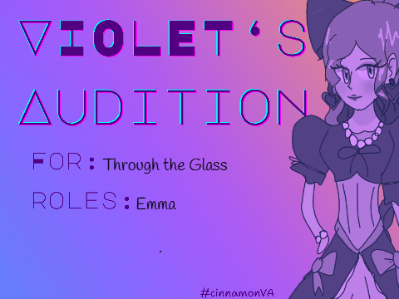 Violet's Audition ◈ Through The Glass