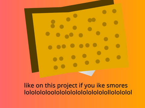 like if you like smores lol lol