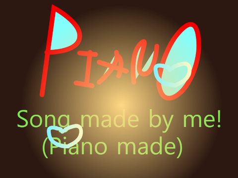 [PIANO] Song made by me! (Piano made)