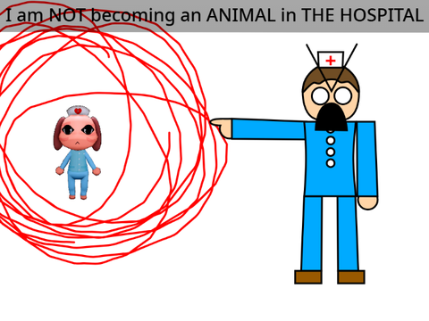 I am NOT becoming an ANIMAL in THE HOSPITAL