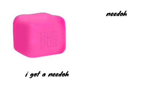 i got a needoh