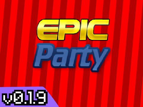 Epic Party | Alpha v0.1.9