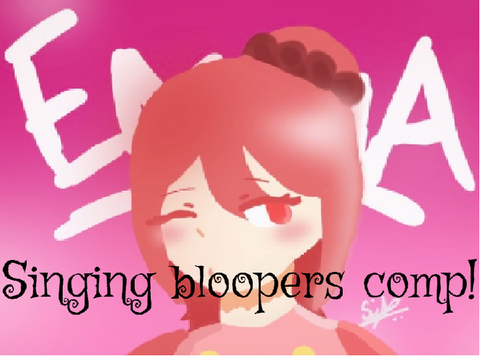 SINGING BLOOPERS COMPLIMATION-