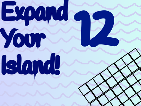 Expand Your Island! [12]