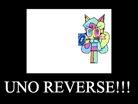 UNO REVERSE!!!