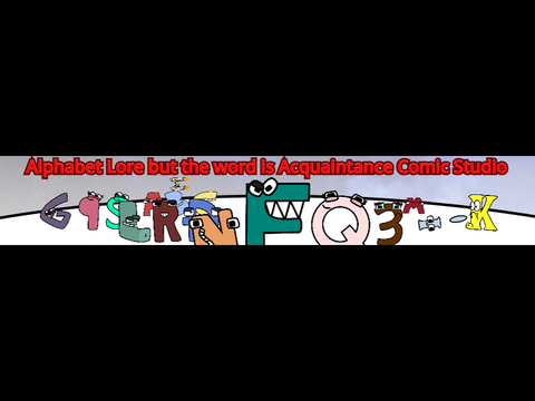 Alphabet Lore but the word is Acquaintance Comic Studio Banner