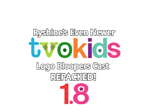 Ryshine's Even Newer TVOKids Logo Bloopers Cast REPACKED! 1.8