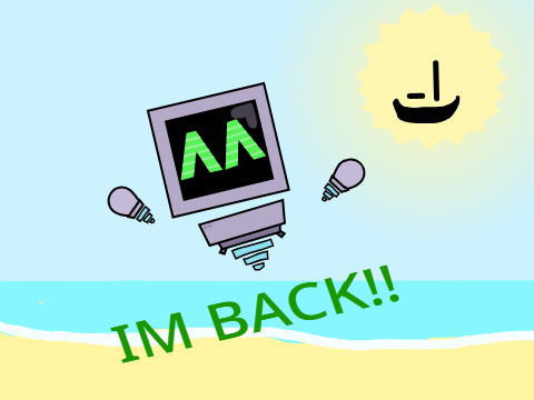 IM BACK!