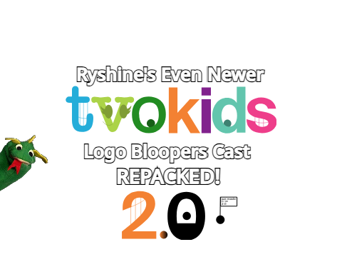 Ryshine's Even Newer TVOKids Logo Bloopers Cast REPACKED! 2.0