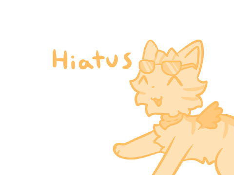 Hiatus!!