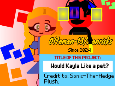 Would Kayla Like a pet?