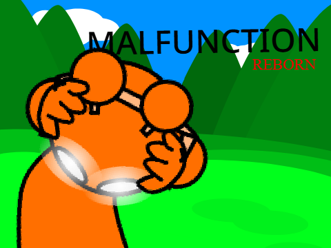 malfunction reborn