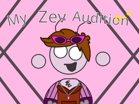 My Zev Audition ✧˖°