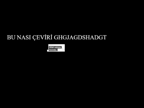 BU NASI ÇEVİRİ GHGJAGDSHADGT