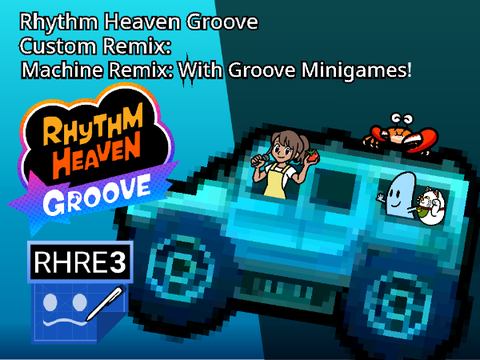 Machine Remix With Groove Minigames!!!