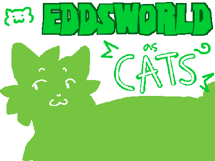 Eddsworld but... CATS?