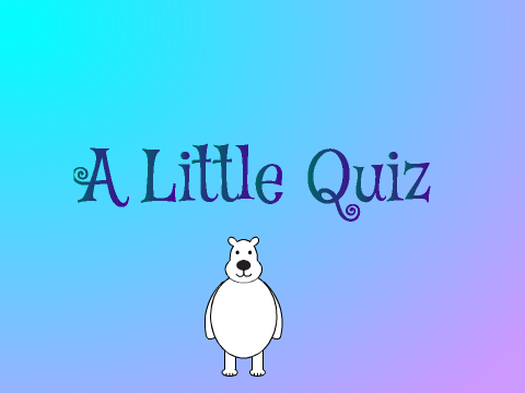 A little quiz! 