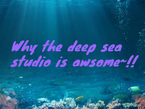 studio: The deep sea is awsome