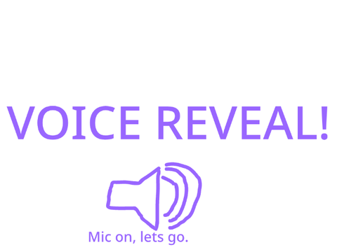 VOICE REVEAL???